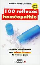 Couverture du livre « 100 réflèxes homéopathie ; le guide indispensable pour soigner les maux de tous les jours » de Albert-Claude Quemoun aux éditions Leduc