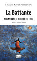 Couverture du livre « La battante ; renaître après le génocide des Tutsis » de Francois-Xavier Nsanzuwera aux éditions Fauves Editions