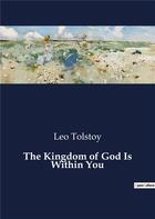 Couverture du livre « The Kingdom of God Is Within You » de Leo Tolstoy aux éditions Culturea