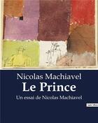 Couverture du livre « Le Prince : Un essai de Nicolas Machiavel » de Nicolas Machiavel aux éditions Culturea