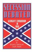 Couverture du livre « Secession Debated: Georgia's Showdown in 1860 » de William W Freehling aux éditions Oxford University Press Usa