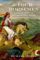 Couverture du livre « The Four Horsemen: Riding to Liberty in Post-Napoleonic Europe » de Stites Richard aux éditions Oxford University Press Usa