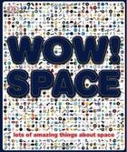 Couverture du livre « Wow ! space ; lots of amazing things about the human body » de  aux éditions Dk Children