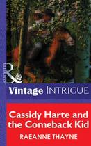 Couverture du livre « Cassidy Harte and the Comeback Kid (Mills & Boon Vintage Intrigue) » de Raeanne Thayne aux éditions Mills & Boon Series