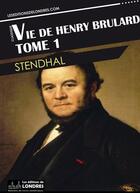 Couverture du livre « Vie de Henry Brulard t.1 » de Stendhal aux éditions Les Editions De Londres