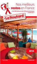Couverture du livre « Guide du Routard ; nos meilleurs restos en France (édition 2016) » de Collectif Hachette aux éditions Hachette Tourisme