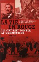 Couverture du livre « La vie en rouge : Ils ont fait tomber le communisme, 1944-1989 » de Christian Duplan et Vincent Giret aux éditions Seuil