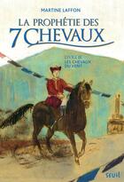 Couverture du livre « La prophétie des 7 chevaux t.3 ; les chevaux du vent » de Martine Laffon aux éditions Seuil Jeunesse