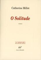 Couverture du livre « Ô solitude » de Catherine Millot aux éditions Gallimard