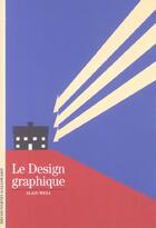 Couverture du livre « Le design graphique » de Alain Weill aux éditions Gallimard
