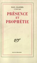 Couverture du livre « Présence et prophétie » de Paul Claudel aux éditions Gallimard (patrimoine Numerise)