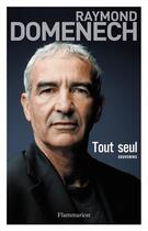 Couverture du livre « Tout seul ; souvenirs » de Raymond Domenech aux éditions Flammarion