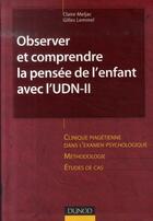 Couverture du livre « Observer et comprendre la pensée de l'enfant avec l'UDN-II » de Lemmel+Meljac aux éditions Dunod