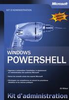 Couverture du livre « Windows powershell ; kit d'administration » de Wilson aux éditions Microsoft Press