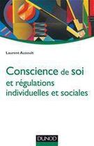 Couverture du livre « Conscience de soi et régulations individuelles et sociales » de Laurent Auzoult aux éditions Dunod