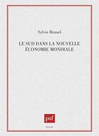 Couverture du livre « Le sud dans la nouvelle économie mondiale » de Sylvie Brunel aux éditions Belin Education
