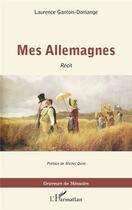 Couverture du livre « Mes allemagnes » de Laurence Gantois-Domange aux éditions L'harmattan