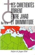 Couverture du livre « Les Chrétiens d'Orient entre jihad et dhimmitude » de Ye'Or Bat aux éditions Cerf