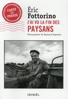 Couverture du livre « J'ai vu les derniers paysans ; photographies de Raymond Depardon » de Eric Fottorino aux éditions Denoel