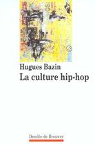 Couverture du livre « La culture hip-hop » de Hugues Bazin aux éditions Desclee De Brouwer