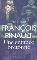 Couverture du livre « Francois pinault, une enfance bretonne » de Jean Bothorel aux éditions Robert Laffont
