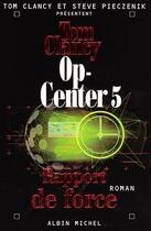 Couverture du livre « Op-center Tome 5 : rapport de force » de Tom Clancy et Steve Pieczenik aux éditions Albin Michel