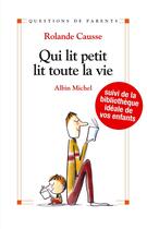 Couverture du livre « Qui lit petit, lit toute la vie » de Causse Rolande aux éditions Albin Michel