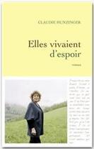 Couverture du livre « Elles vivaient d'espoir » de Claudie Hunzinger aux éditions Grasset