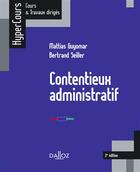 Couverture du livre « Contentieux administratif (2e édition) » de Mattias Guyomar et Bertrand Seiller aux éditions Dalloz