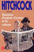 Couverture du livre « Histoires d'argent, d'armes et de voleurs » de Hitchcock-A aux éditions Le Livre De Poche