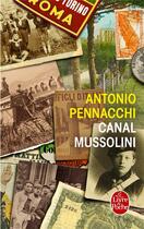 Couverture du livre « Canal Mussolini » de Antonio Pennacchi aux éditions Le Livre De Poche