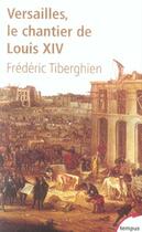 Couverture du livre « Versailles, le chantier de louis xiv » de Frederic Tiberghien aux éditions Tempus/perrin