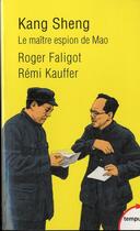 Couverture du livre « Kang Sheng ; le maître des services secrets chinois » de Roger Faligot aux éditions Tempus/perrin