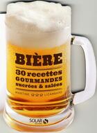 Couverture du livre « Bière ; 30 recettes gourmandes sucrées & salées » de Martine Lizambard aux éditions Solar