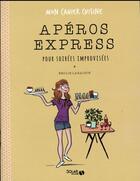 Couverture du livre « MON CAHIER ; apéros express pour soirées improvisées » de Emilie Laraison aux éditions Solar