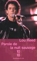 Couverture du livre « Parole De La Nuit Sauvage » de Lou Reed aux éditions 10/18