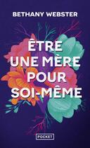 Couverture du livre « Être une mère pour soi-même » de Bethany Webster aux éditions Pocket