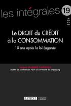 Couverture du livre « Le droit du crédit à la consommation ; 10 ans après la loi Lagarde » de Jerome Lasserre-Capdeville aux éditions Lgdj