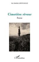 Couverture du livre « Cimetière rêveur » de Sidi Abdellah Abdelmalki aux éditions L'harmattan