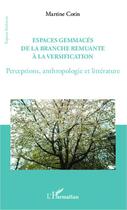 Couverture du livre « Espaces gemmacés de la branche remuante à la versification ; perceptyions, anthropologie et littérature » de Martine Cotin aux éditions L'harmattan