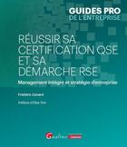 Couverture du livre « Réussir sa certification QSE et sa démarche RSE : Management intégré et stratégie d'entreprise » de Frederic Canard aux éditions Gualino