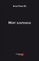 Couverture du livre « Mort suspendue » de Arthur Poirier-Roy aux éditions Editions Du Net