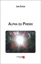 Couverture du livre « Alpha du Phénix » de John Skyron aux éditions Editions Du Net