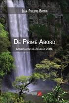 Couverture du livre « De prime abord : Melbourne (6-26 août 2001) » de Jean-Philippe Bottin aux éditions Editions Du Net