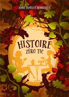 Couverture du livre « Histoire zéro tic » de Anne Jamelot-Bonnaillie aux éditions Books On Demand