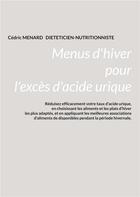 Couverture du livre « Menus d'hiver pour l'exces d'acide urique. » de Cedric Menard aux éditions Books On Demand