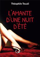 Couverture du livre « L'amante d'une nuit d'été » de Touali Theophile aux éditions Books On Demand