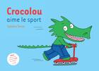 Couverture du livre « Crocolou aime le sport » de Ophelie Texier aux éditions Actes Sud Jeunesse