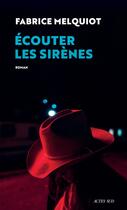 Couverture du livre « Écouter les sirènes » de Fabrice Melquiot aux éditions Actes Sud