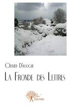 Couverture du livre « La fronde des lettres » de Olivier D Hooghe aux éditions Edilivre